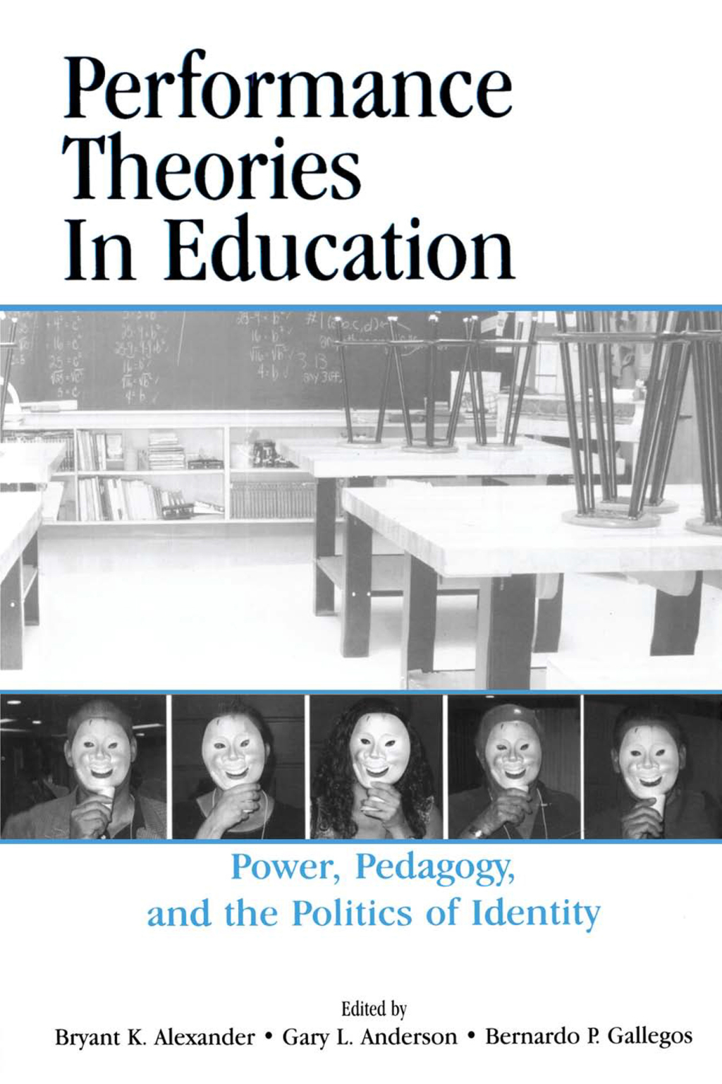 Performance Theories in Education Power, Pedagogy, and the Politics of Identity 1st Edition