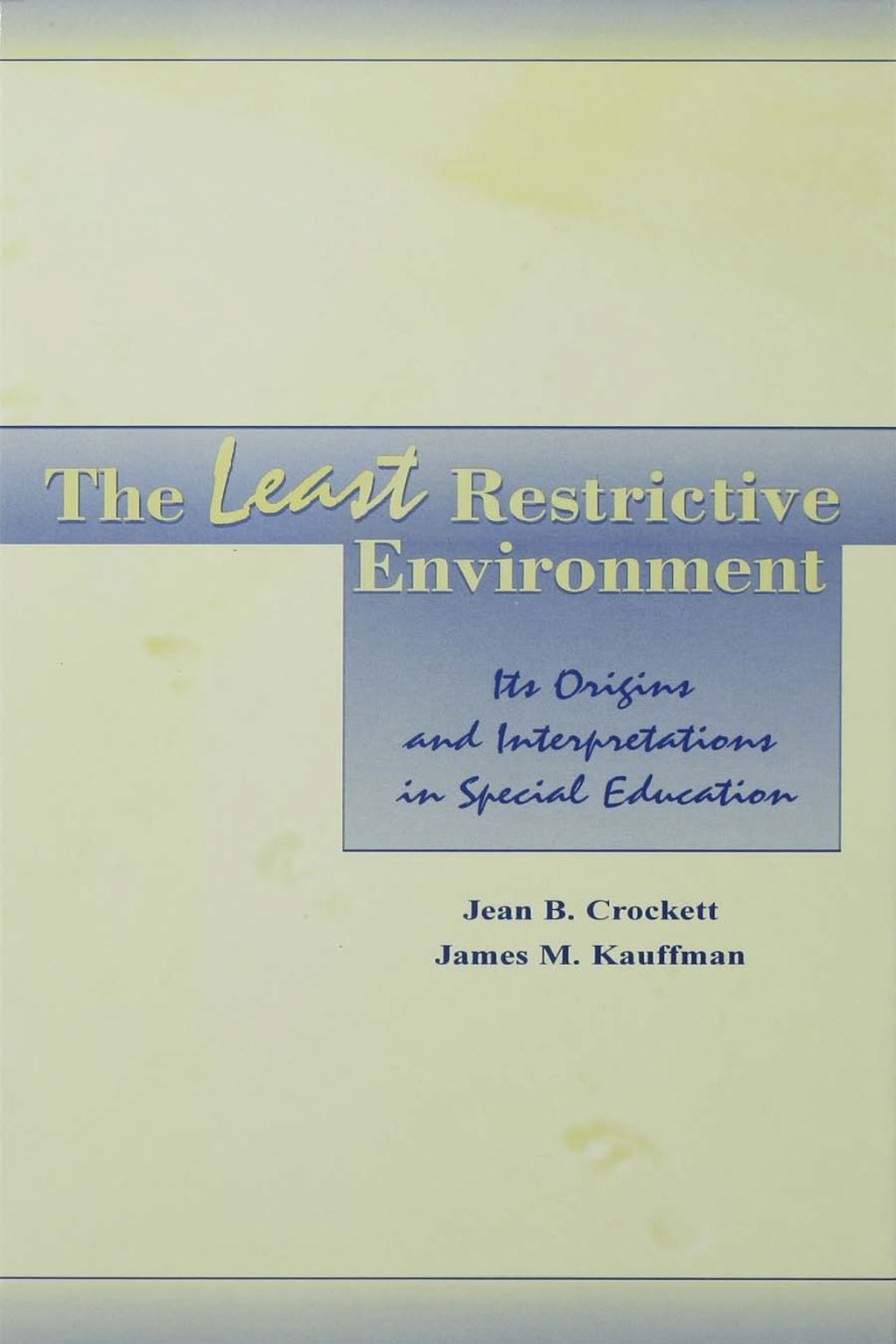 The Least Restrictive Environment Its Origins and interpretations in Special Education 1st Edition