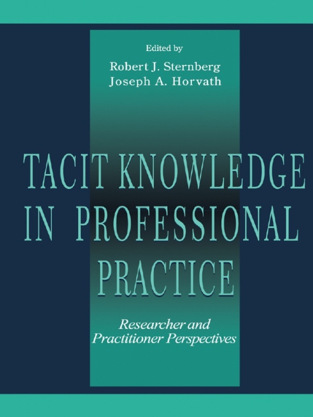 Tacit Knowledge in Professional Practice Researcher and Practitioner Perspectives 1st Edition
