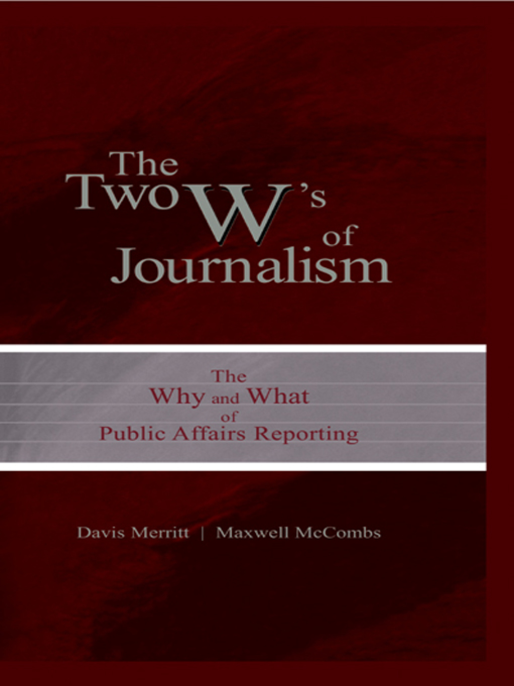 The Two W's of Journalism The Why and What of Public Affairs Reporting 1st Edition