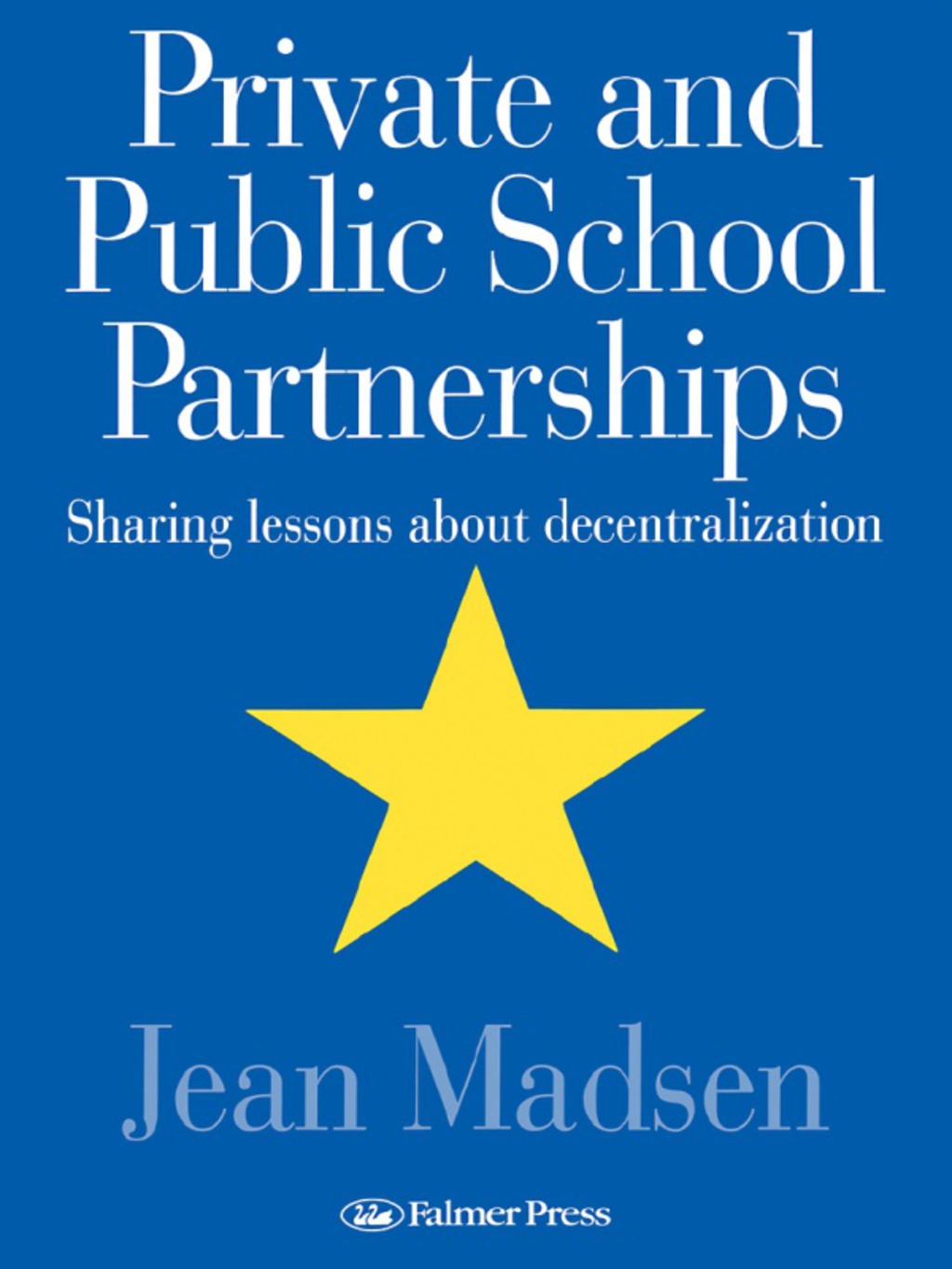 Private And Public School Partnerships Sharing Lessons About Decentralization 1st Edition