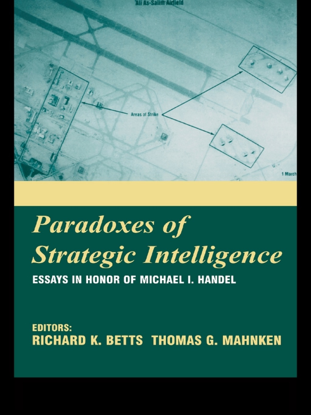 Paradoxes of Strategic Intelligence Essays in Honor of Michael I. Handel 1st Edition