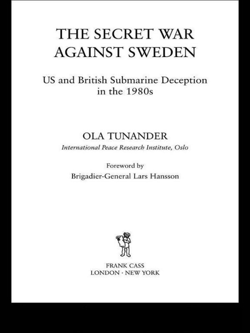 The Secret War Against Sweden US and British Submarine Deception in the 1980s 1st Edition