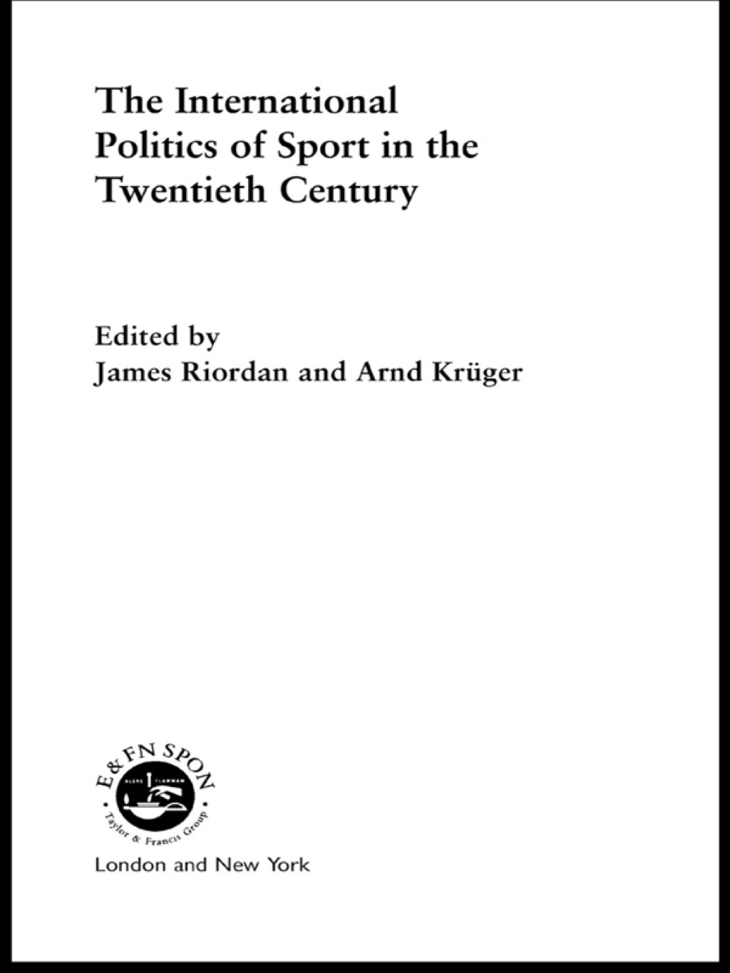 The International Politics of Sport in the Twentieth Century 1st Edition