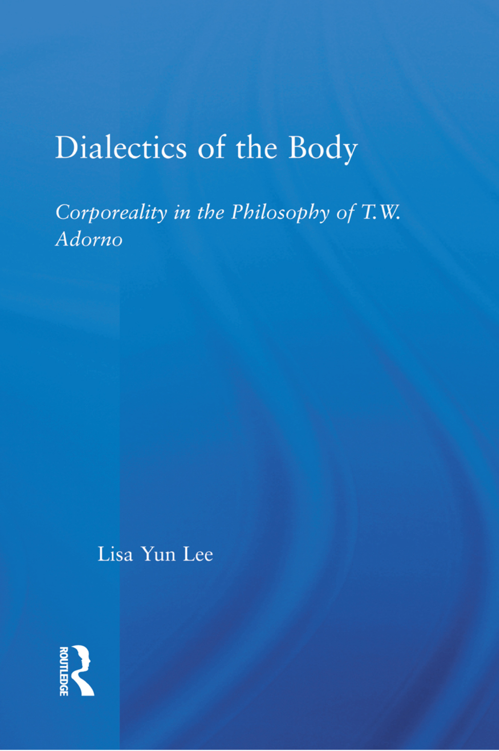 Dialectics of the Body Corporeality in the Philosophy of Theodor Adorno 1st Edition