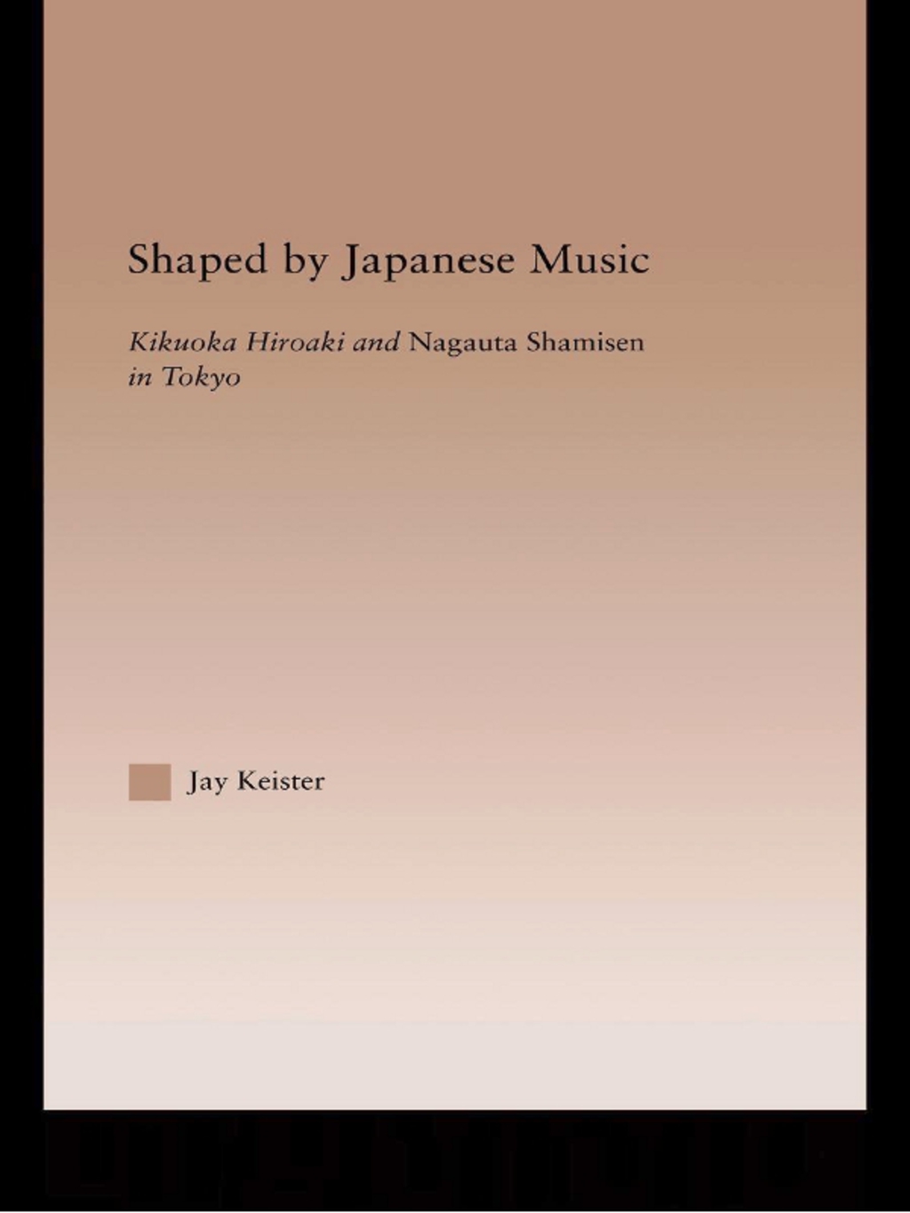 Shaped by Japanese Music Kikuoka Hiroaki and Nagauta Shamisen in Tokyo 1st Edition