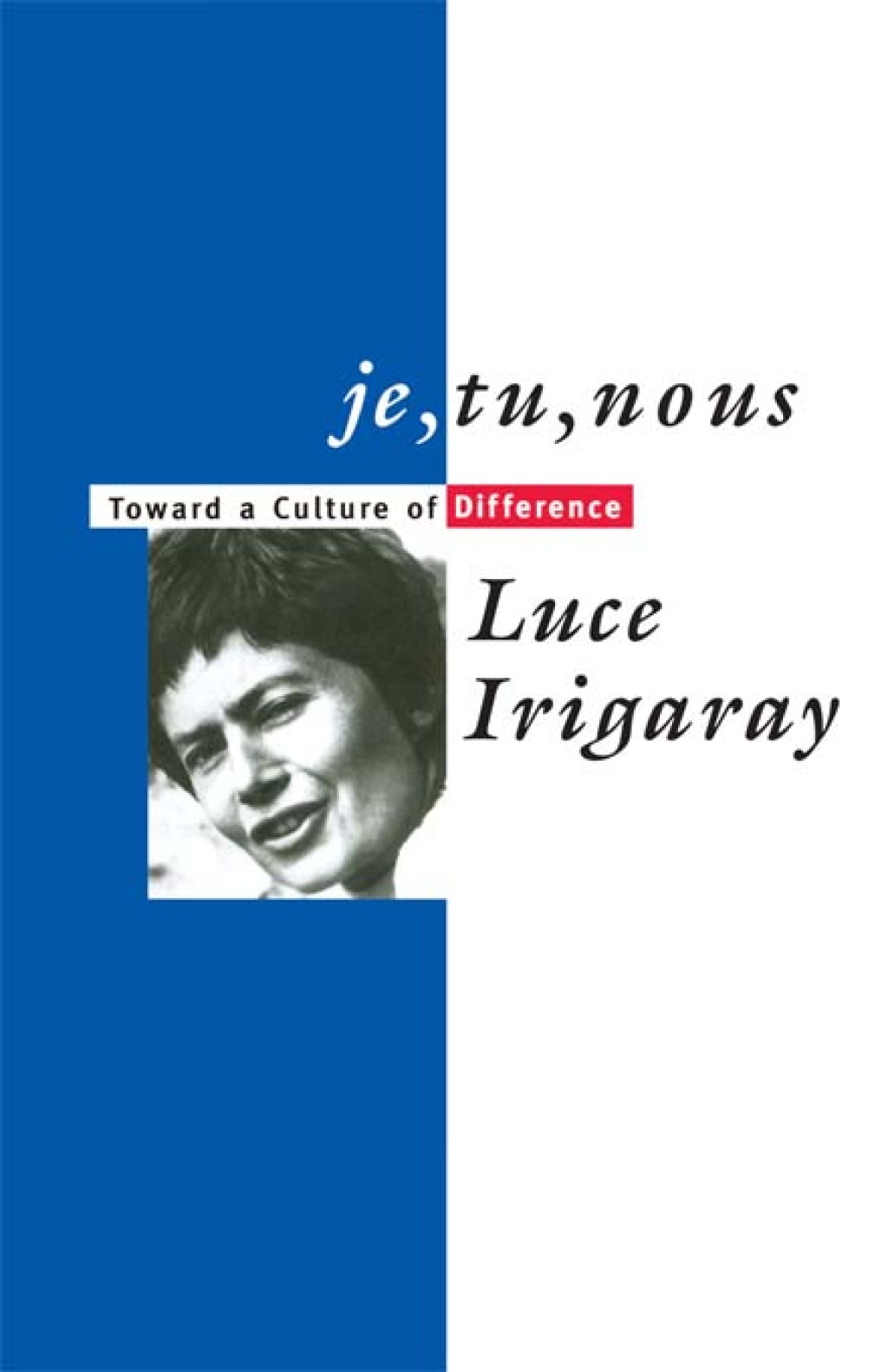 Je, Tu, Nous Toward a Culture of Difference 1st Edition