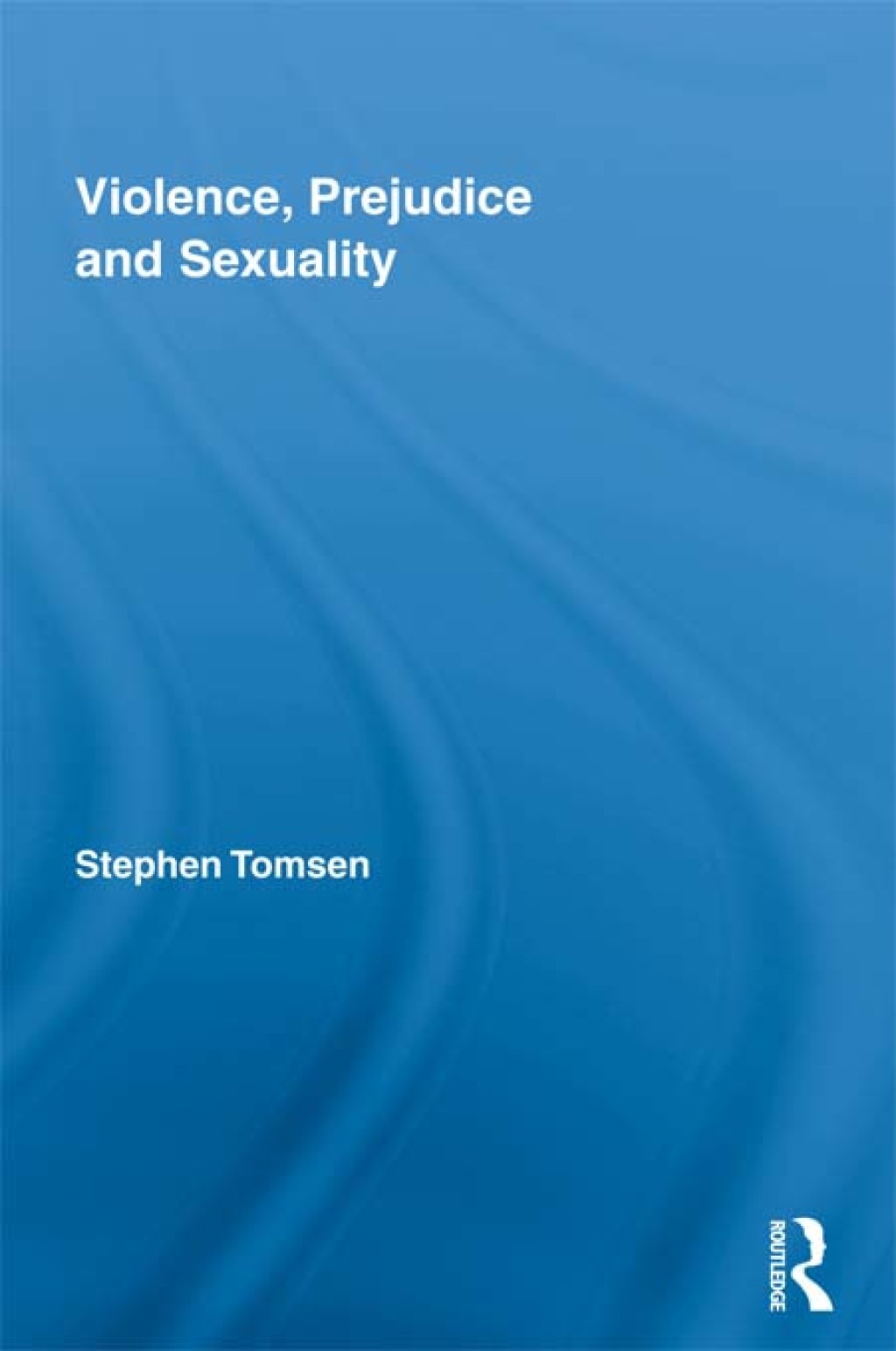 Violence, Prejudice and Sexuality 1st Edition