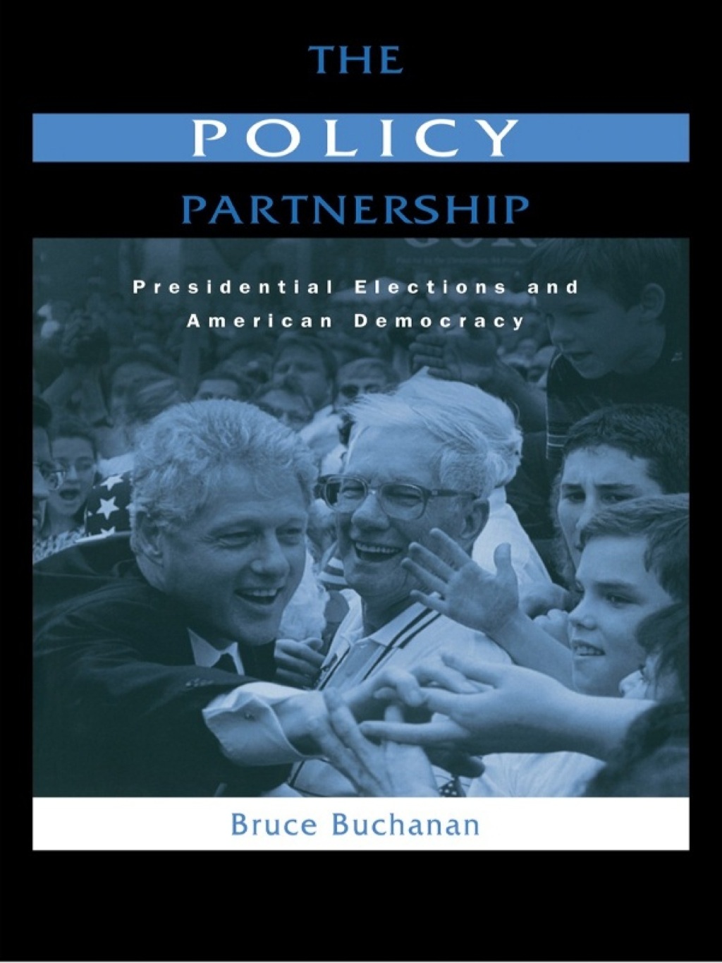The Policy Partnership Presidential Elections and American Democracy 1st Edition