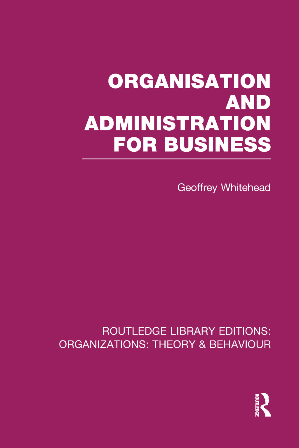 Organisation and Administration for Business (RLE: Organizations) 1st Edition