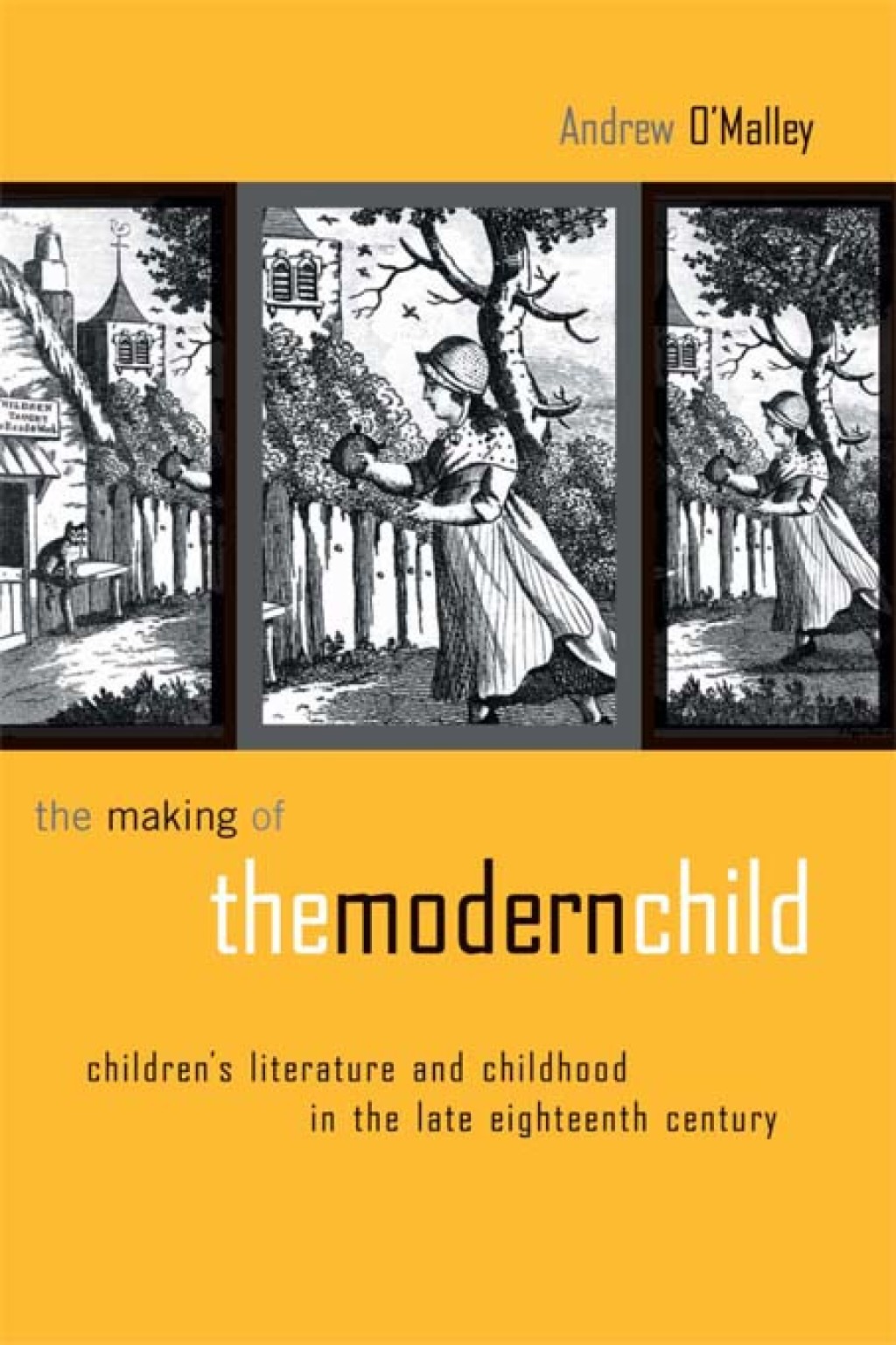 The Making of the Modern Child Children's Literature in the Late Eighteenth Century 1st Edition