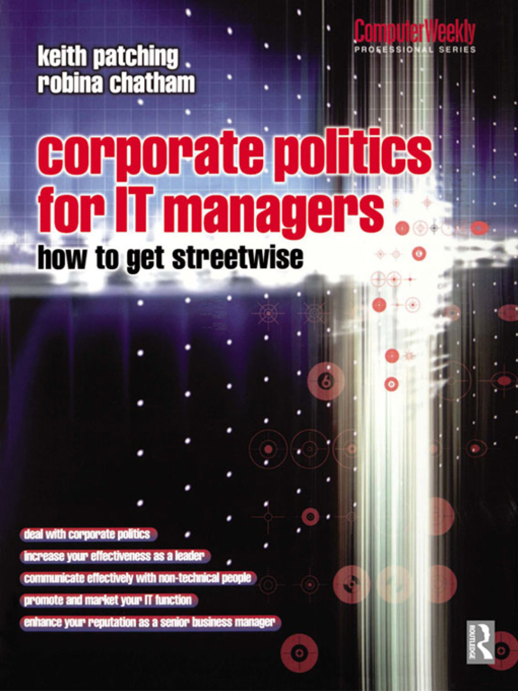 Corporate Politics for IT Managers: How to get Streetwise 1st Edition