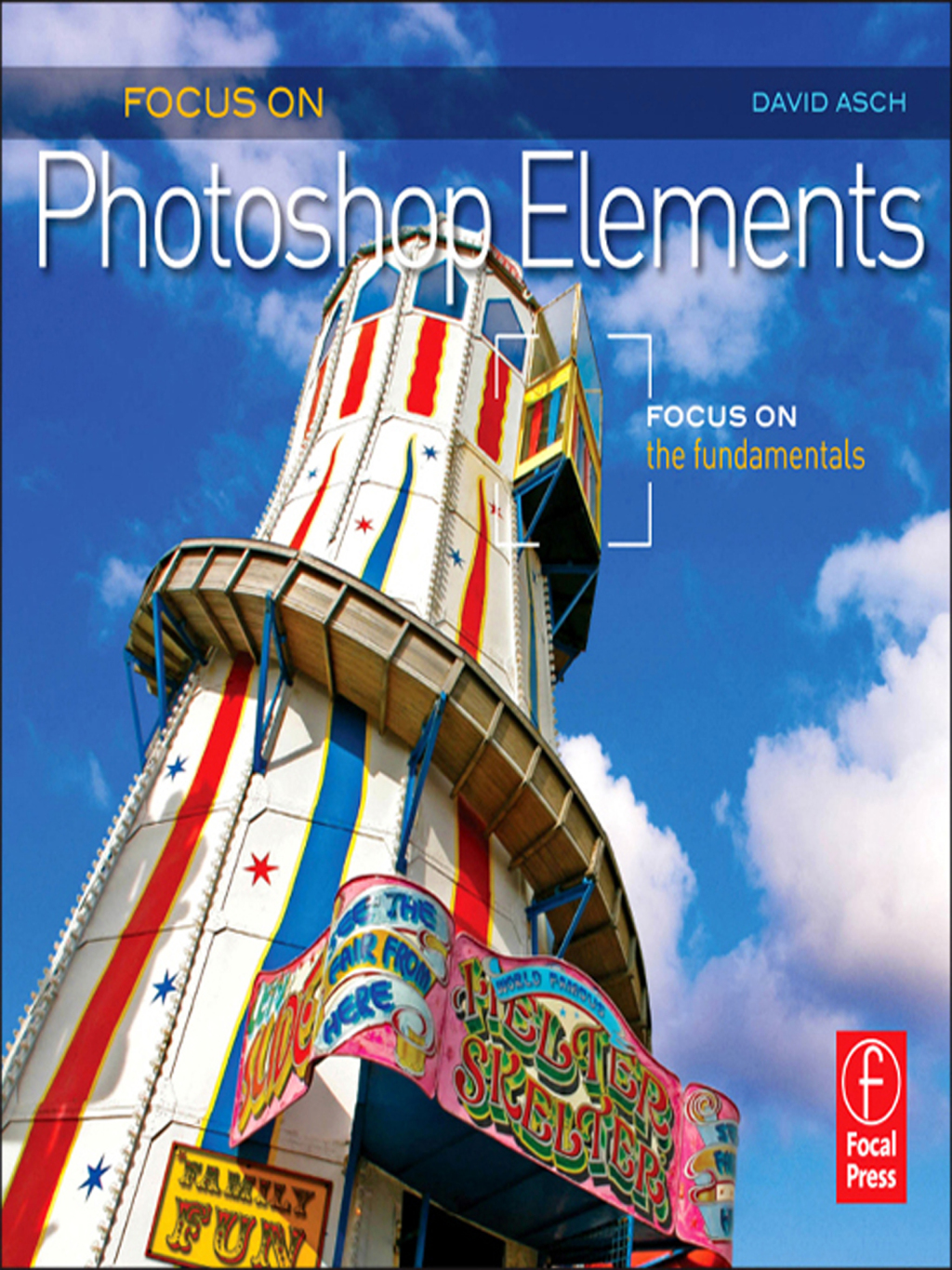 Focus On Photoshop Elements Focus on the Fundamentals 1st Edition