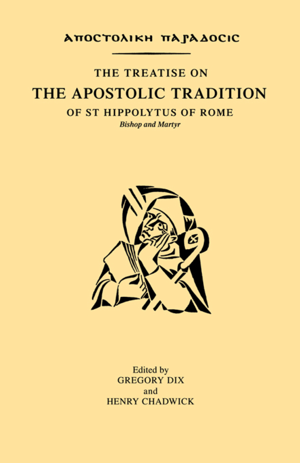 The Treatise on the Apostolic Tradition of St Hippolytus of Rome, Bishop and Martyr 1st Edition