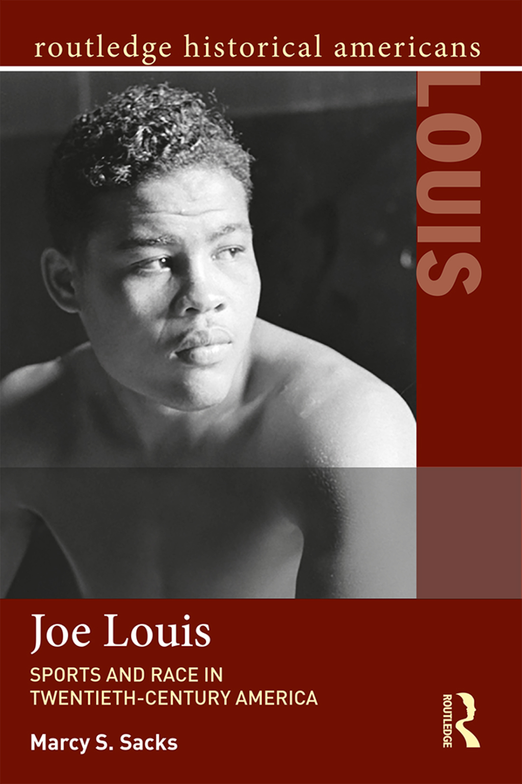 Joe Louis Sports and Race in Twentieth-Century America 1st Edition