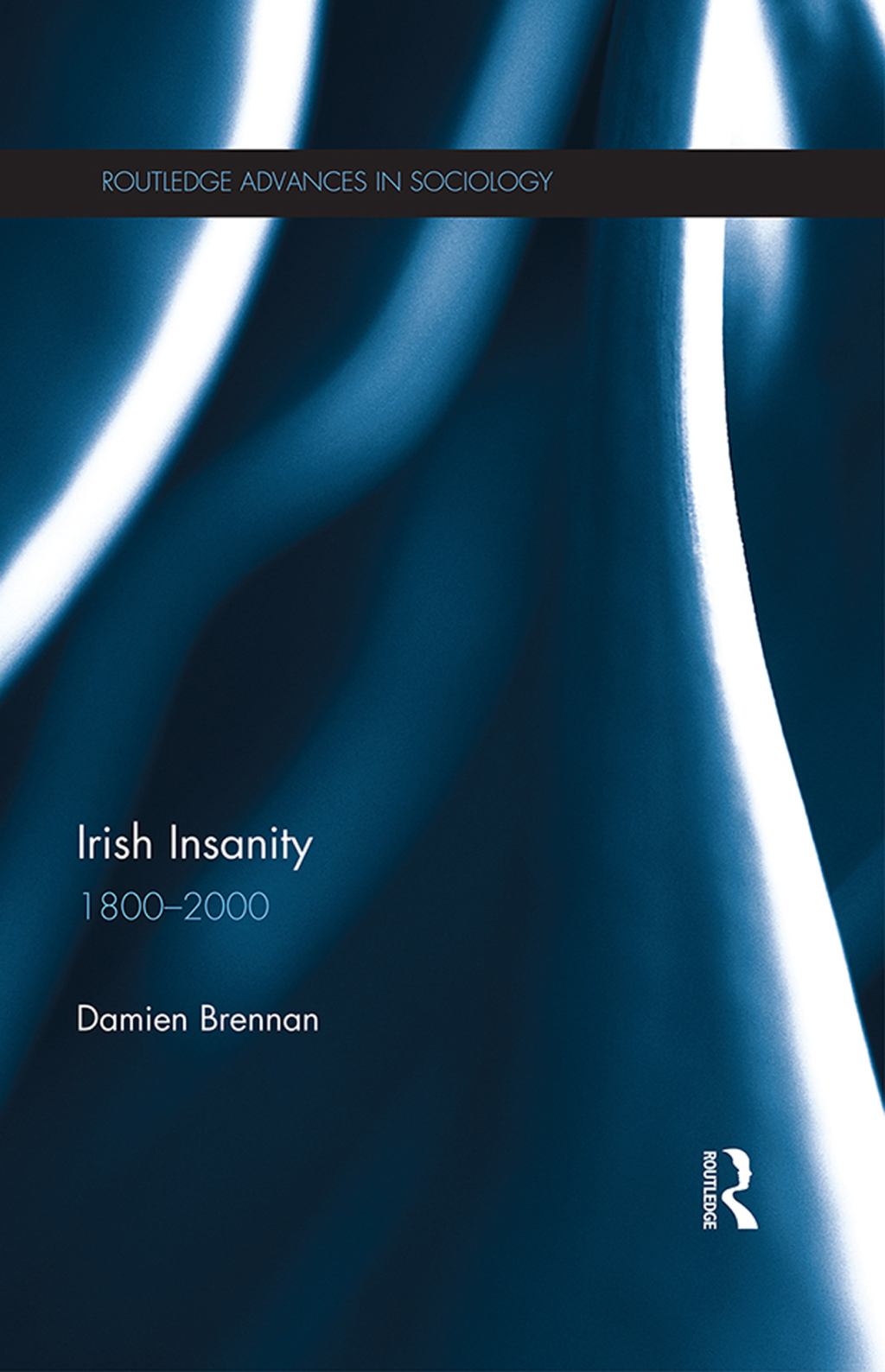 Irish Insanity 1800–2000 1st Edition