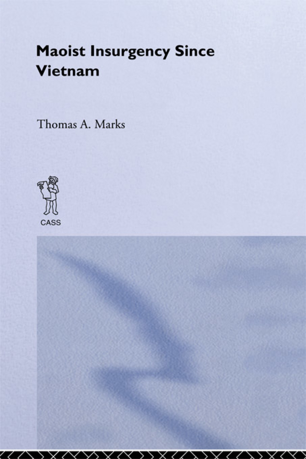 Maoist Insurgency Since Vietnam 1st Edition
