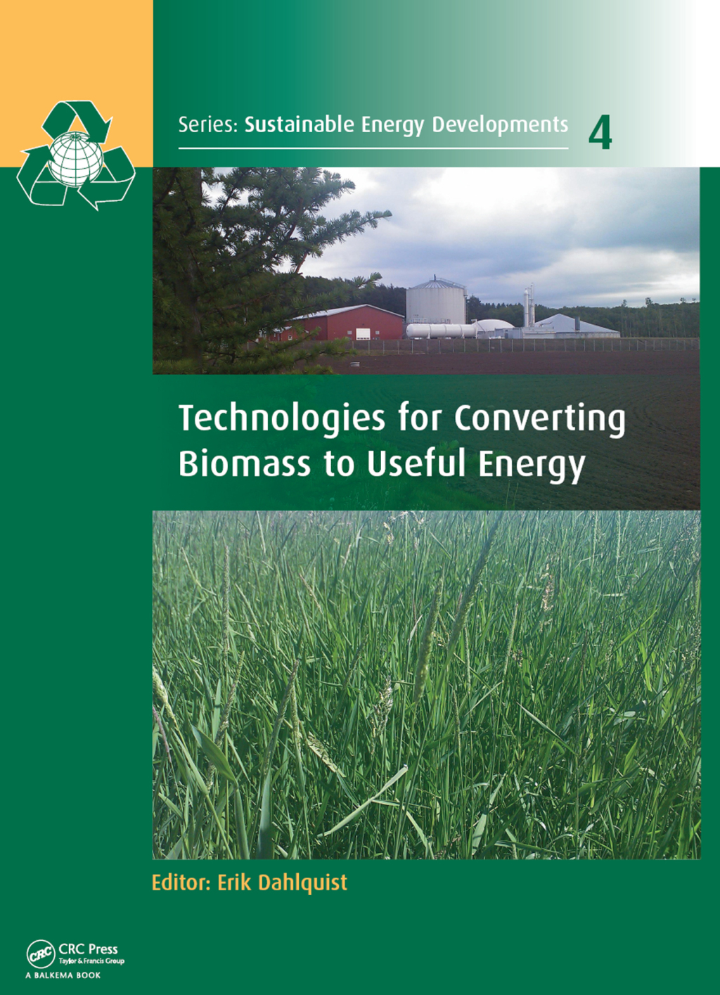 Technologies for Converting Biomass to Useful Energy Combustion, Gasification, Pyrolysis, Torrefaction and Fermentation 1st Edition