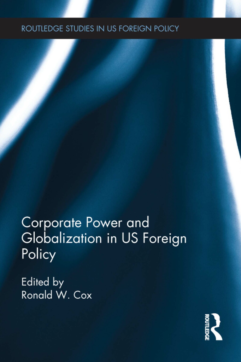Corporate Power and Globalization in US Foreign Policy 1st Edition