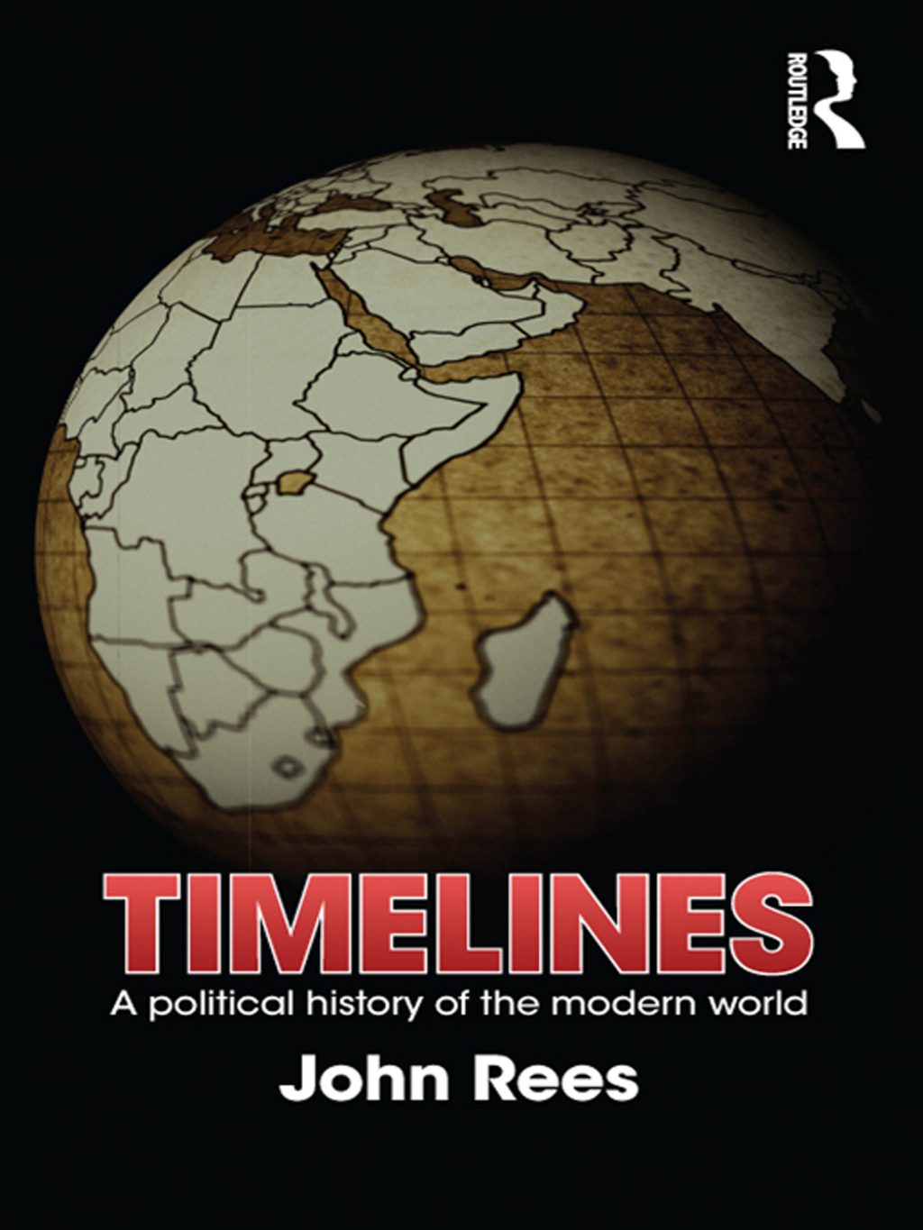Timelines A Political History of the Modern World 1st Edition