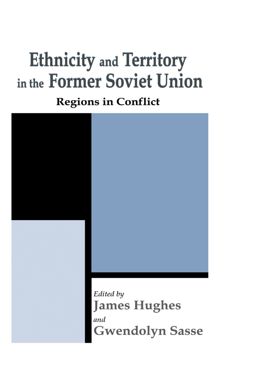 Ethnicity and Territory in the Former Soviet Union Regions in Conflict 1st Edition