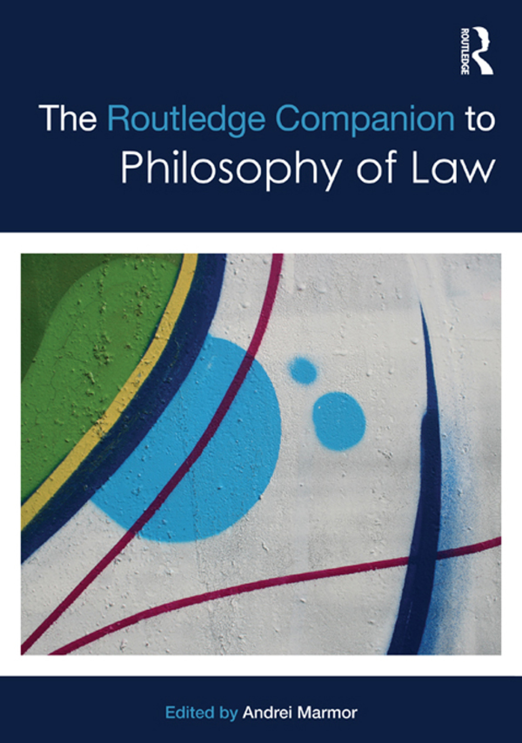The Routledge Companion to Philosophy of Law 1st Edition