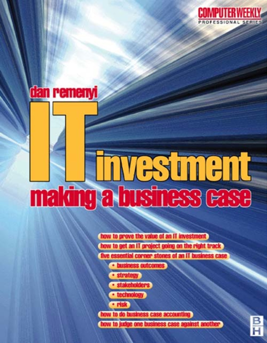 IT Investment: Making a Business Case 1st Edition