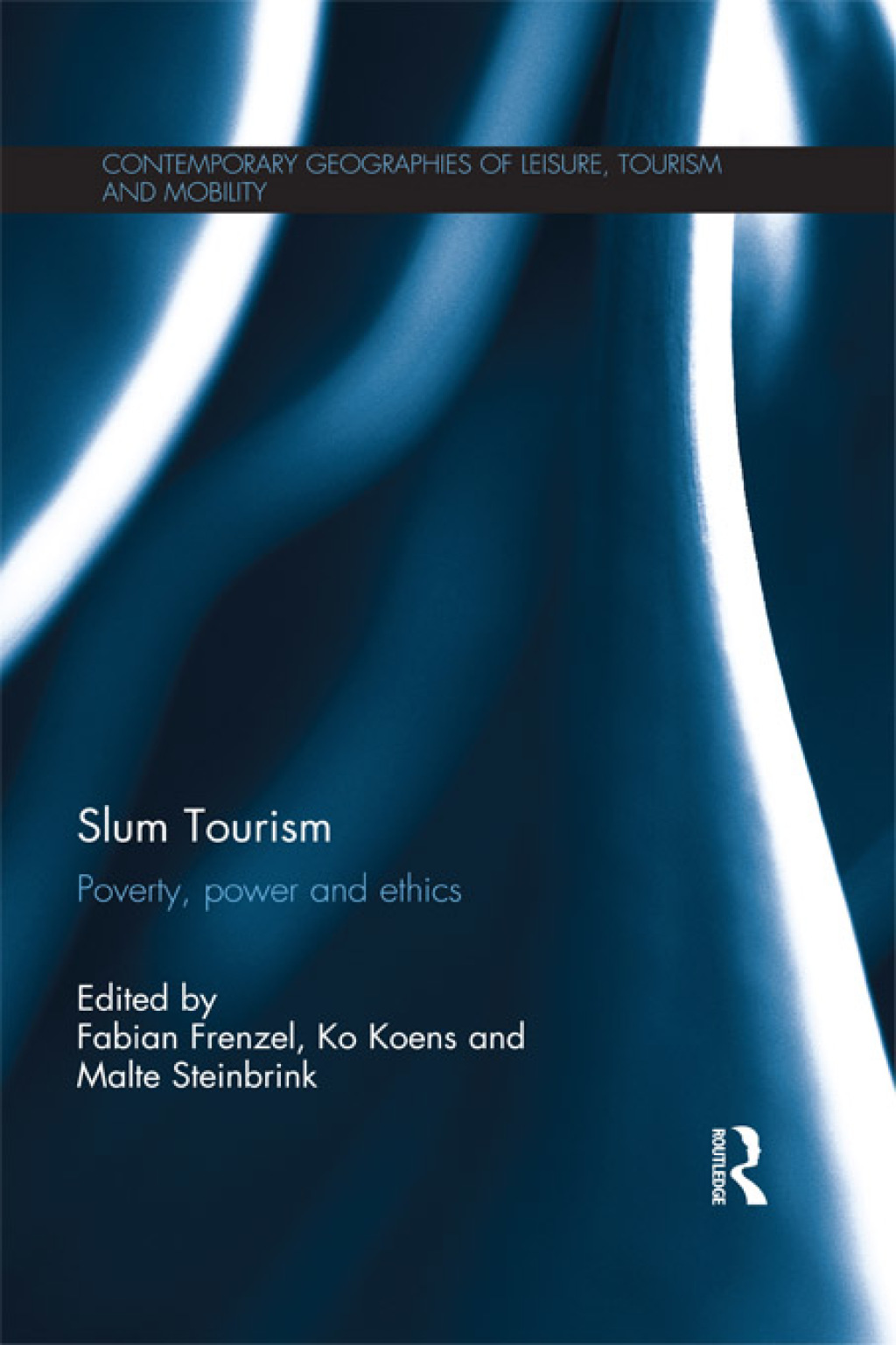 Slum Tourism Poverty, Power and Ethics 1st Edition