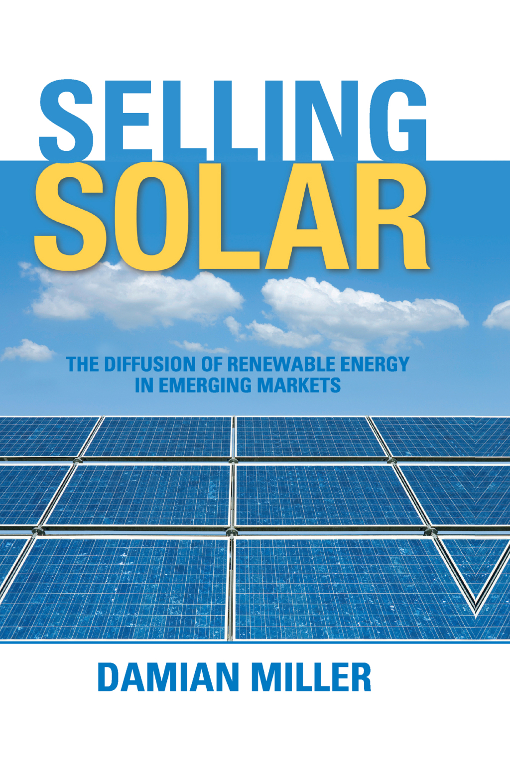 Selling Solar The Diffusion of Renewable Energy in Emerging Markets 1st Edition