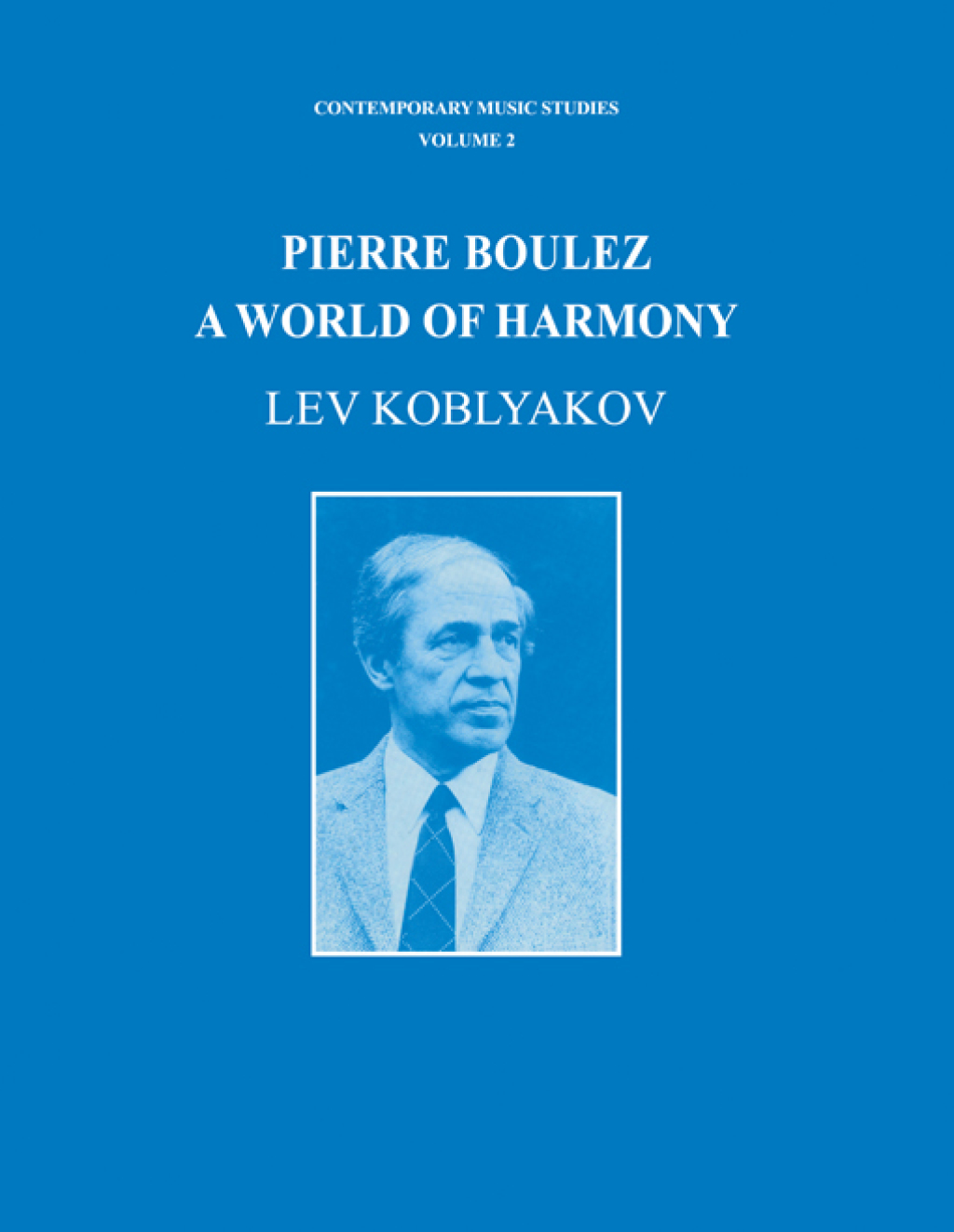 Pierre Boulez A World of Harmony 1st Edition