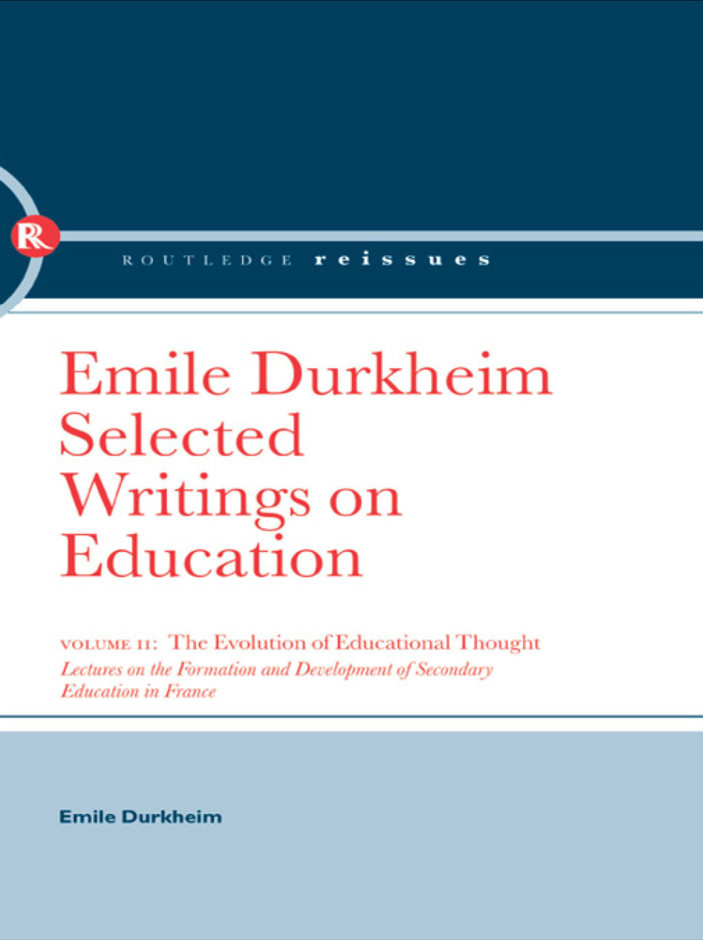 The Evolution of Educational Thought Lectures on the formation and development of secondary education in France 1st Edition