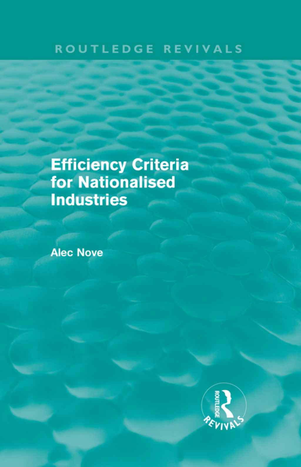 Efficiency Criteria for Nationalised Industries (Routledge Revivals) 1st Edition