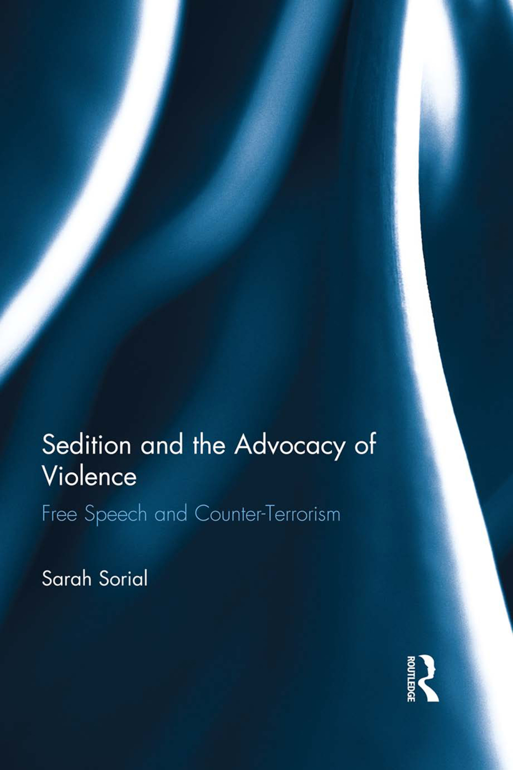 Sedition and the Advocacy of Violence Free Speech and Counter-Terrorism 1st Edition