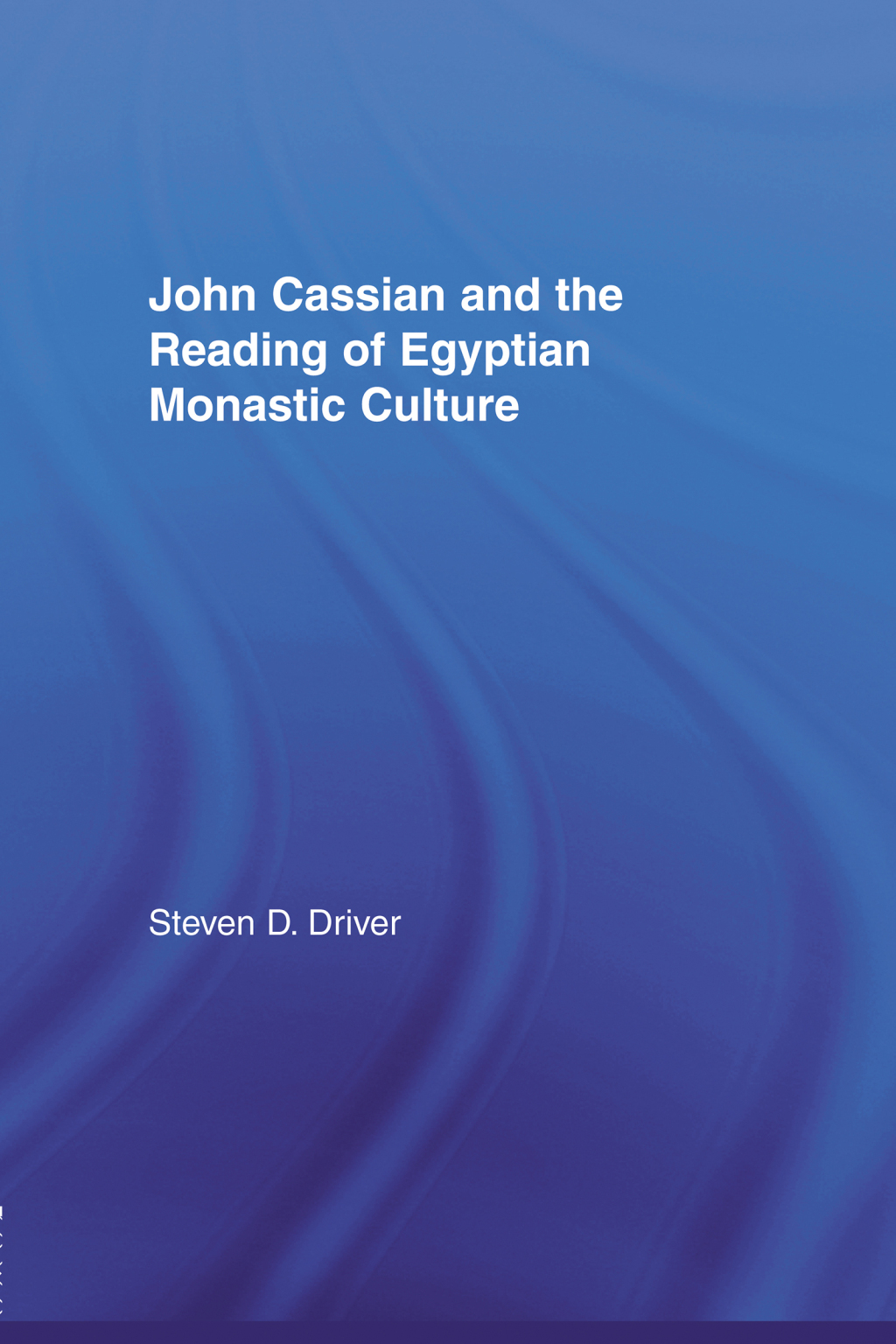 John Cassian and the Reading of Egyptian Monastic Culture 1st Edition