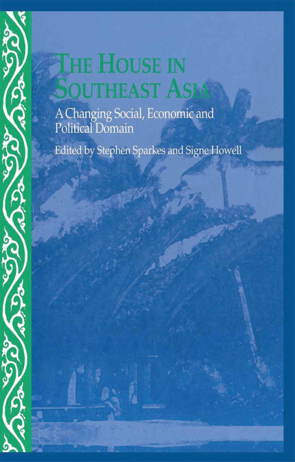The House in Southeast Asia A Changing Social, Economic and Political Domain 1st Edition