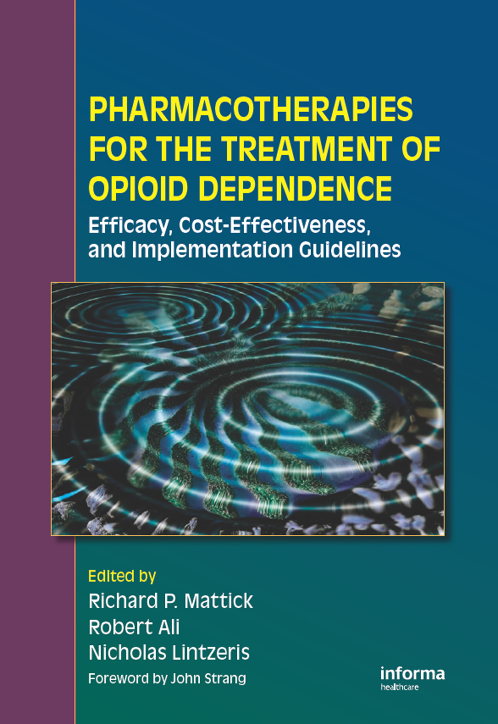 Pharmacotherapies for the Treatment of Opioid Dependence Efficacy, Cost-Effectiveness and Implementation Guidelines 1st Edition