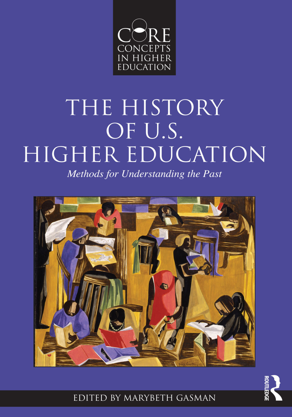 The History of U.S. Higher Education - Methods for Understanding the Past 1st Edition
