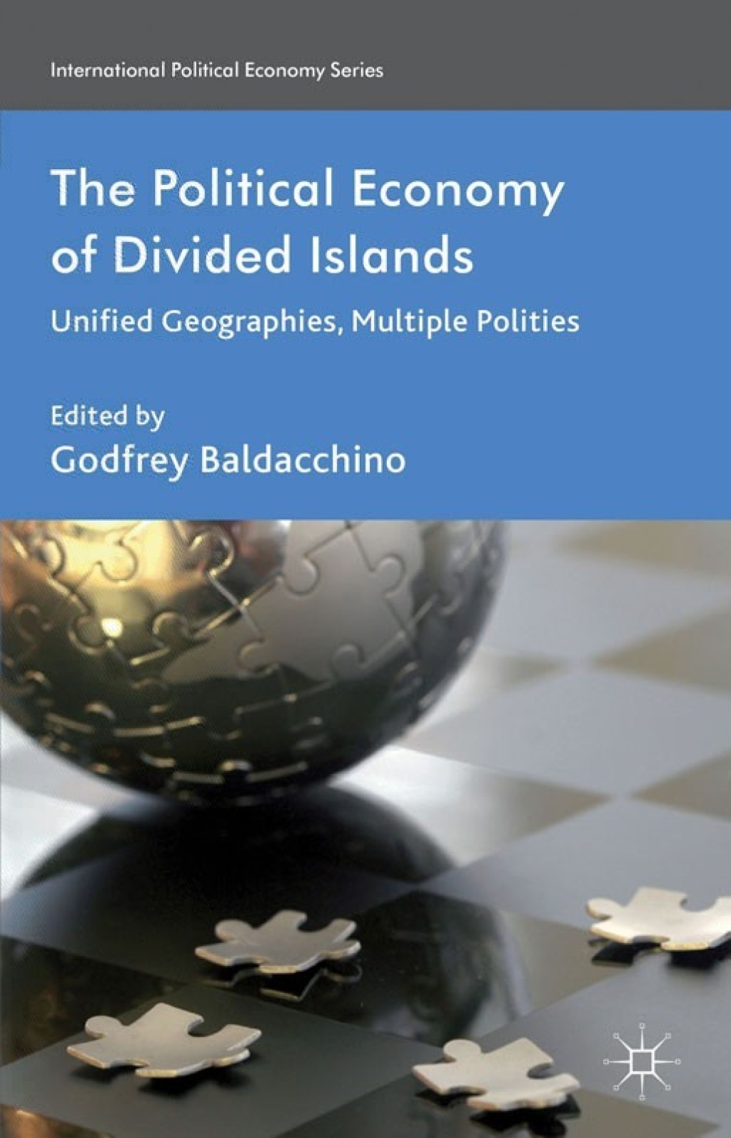 The Political Economy of Divided Islands Unified Geographies, Multiple Polities