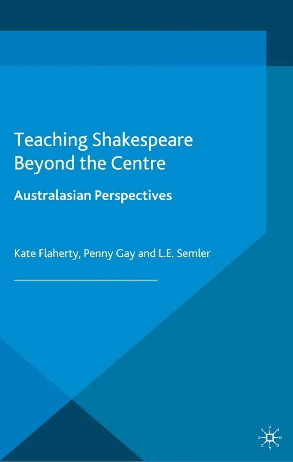 Teaching Shakespeare Beyond the Centre Australasian Perspectives