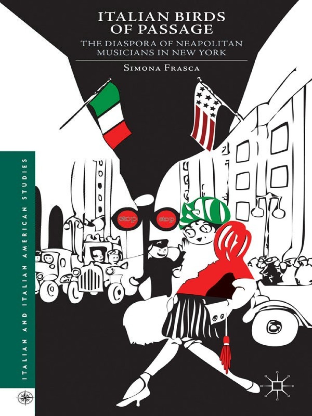 Italian Birds of Passage The Diaspora of Neapolitan Musicians in New York