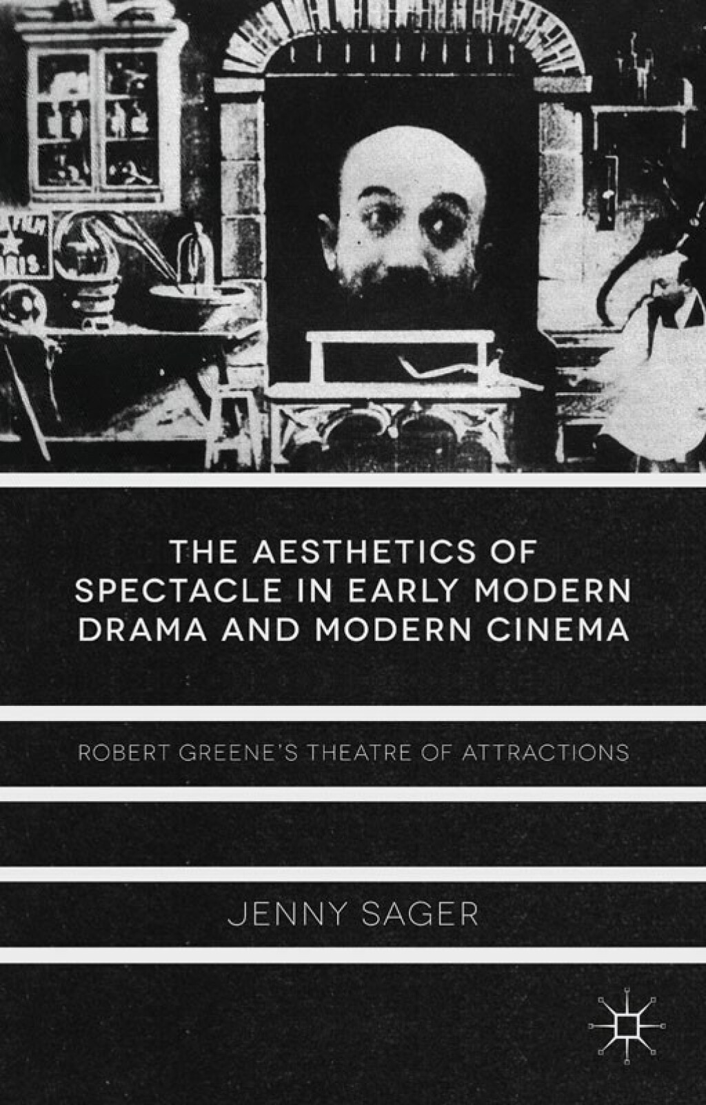 The Aesthetics of Spectacle in Early Modern Drama and Modern Cinema Robert Greene's Theatre of Attractions