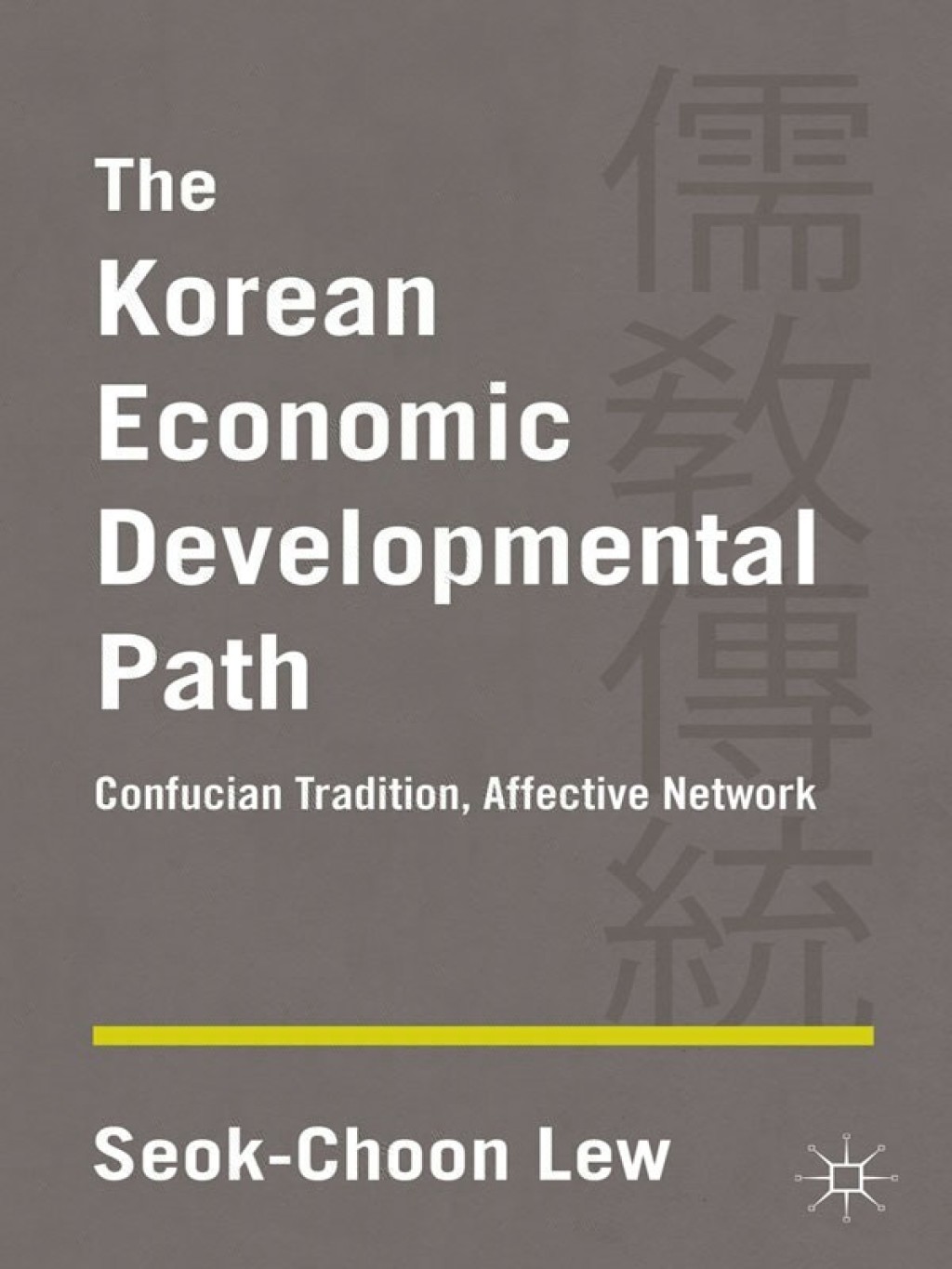 The Korean Economic Developmental Path Confucian Tradition, Affective Network