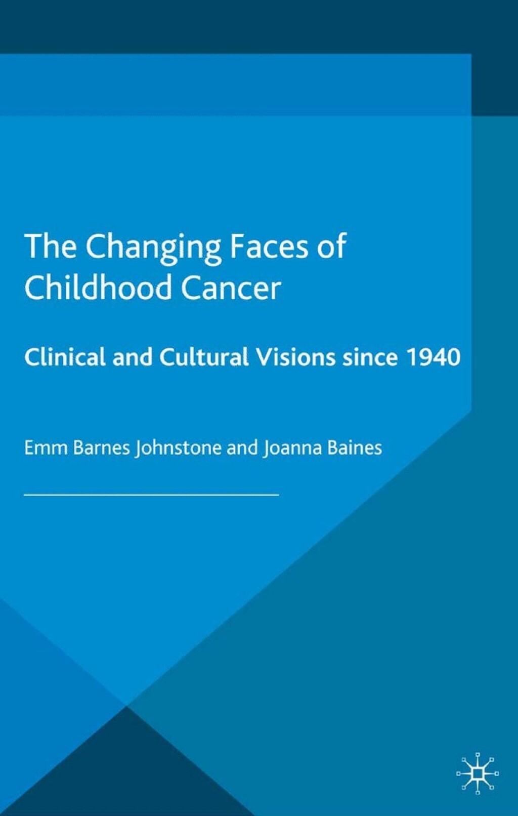 The Changing Faces of Childhood Cancer Clinical and Cultural Visions since 1940