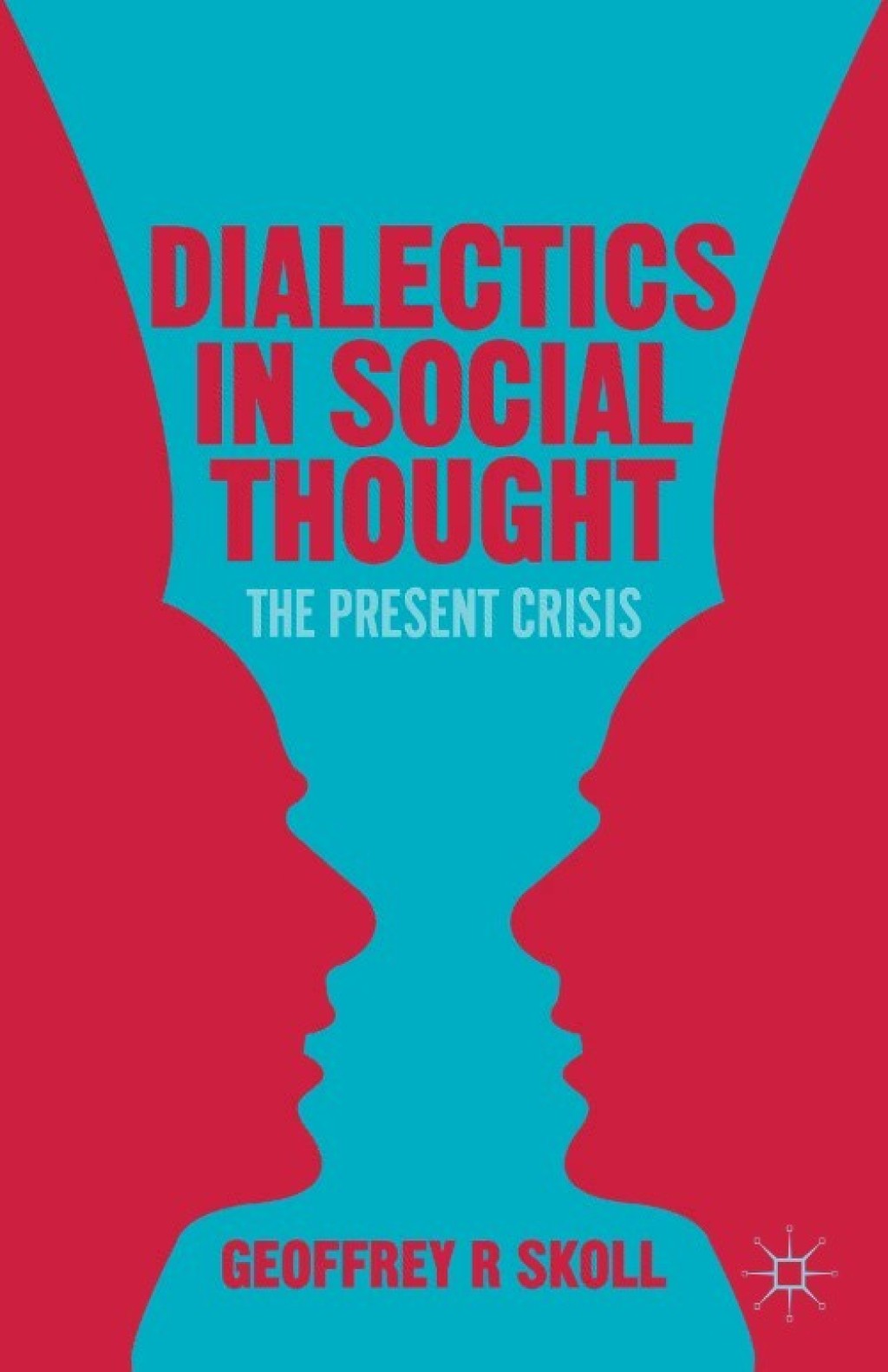 Dialectics in Social Thought The Present Crisis