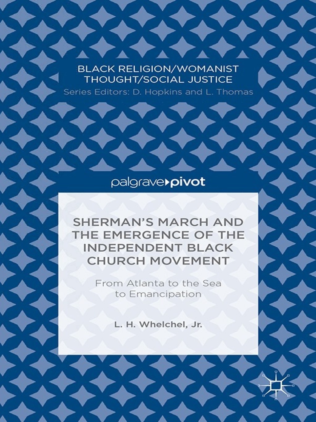 Sherman’s March and the Emergence of the Independent Black Church Movement: From Atlanta to the Sea to Emancipation From Atlanta to the Sea to Emancipation