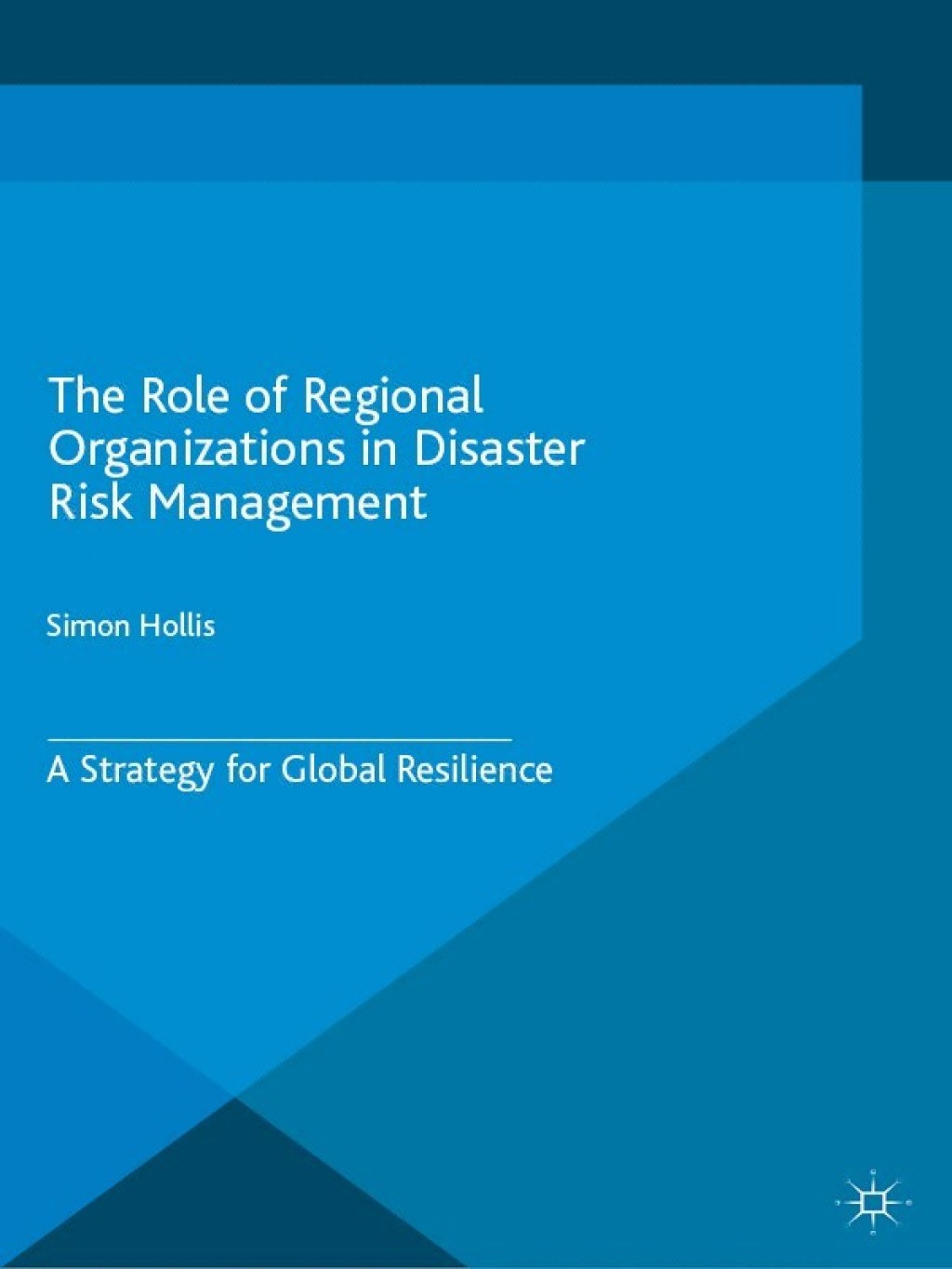 The Role of Regional Organizations in Disaster Risk Management A Strategy for Global Resilience