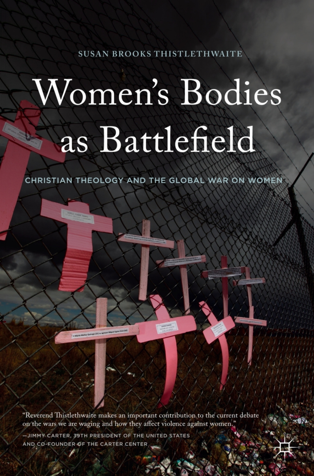 Women's Bodies as Battlefield Christian Theology and the Global War on Women