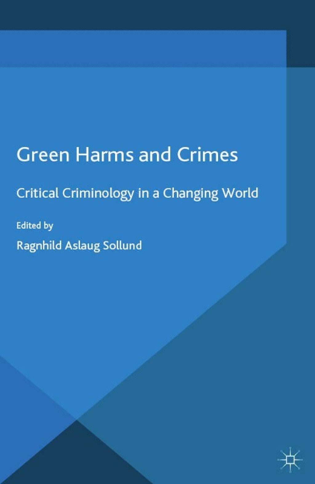 Green Harms and Crimes Critical Criminology in a Changing World