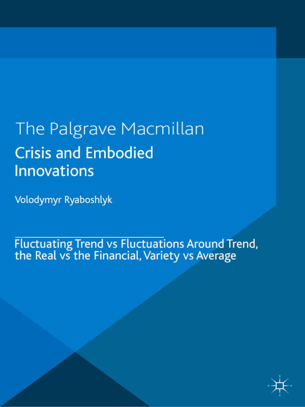 Crisis And Embodied Innovations Fluctuating Trend vs Fluctuations Around Trend, the Real vs the Financial, Variety vs Average