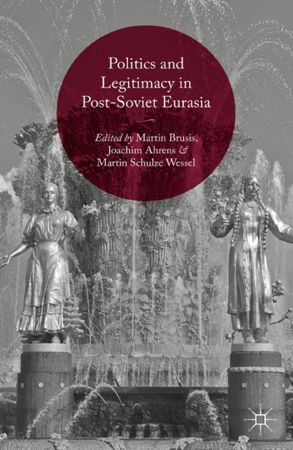 Politics and Legitimacy in Post-Soviet Eurasia